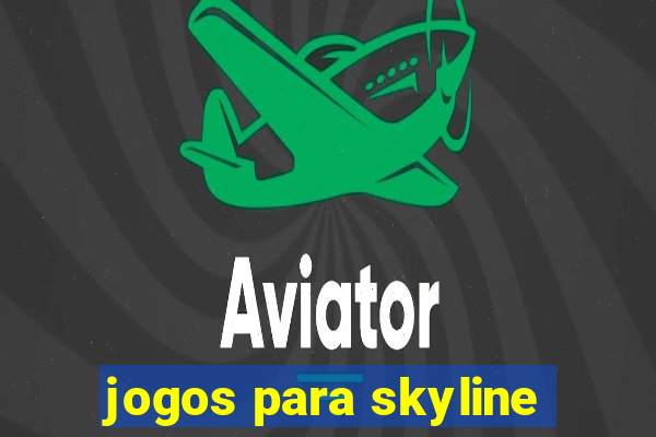 jogos para skyline